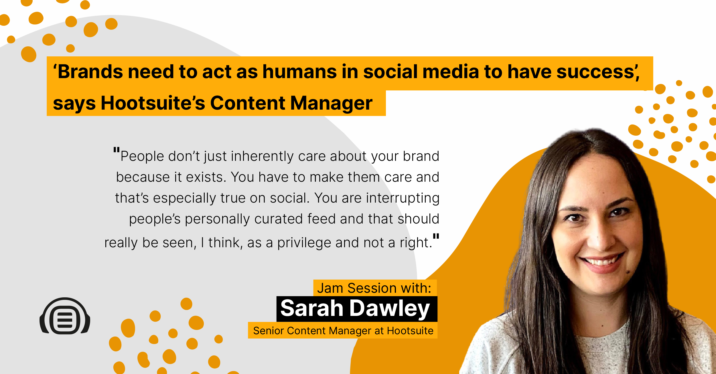 Brands Need Act Like Humans In Social Media To Have Success", Says Hootsuite's Content Manager