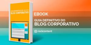 Guia Definitivo do Blog Corporativo