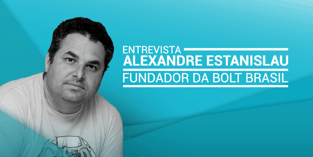 Entrevista com Alexandre Estanislau fundador da Bolt Brasil