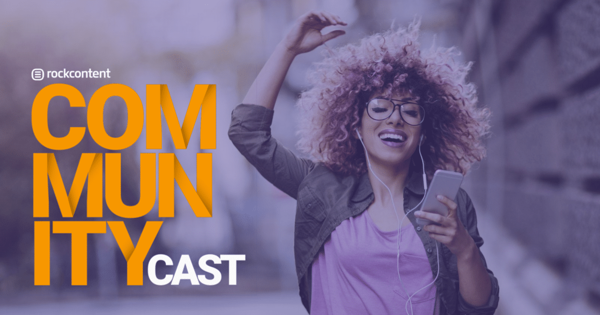 Community Cast - o podcast da Comunidade Rock Content