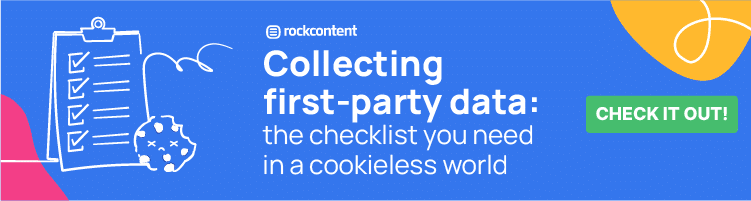 Collecting first-party data: the checklist you need in a cookieless world.