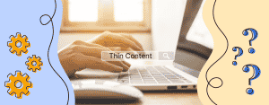 Discover what Thin Content is & How to Fix it